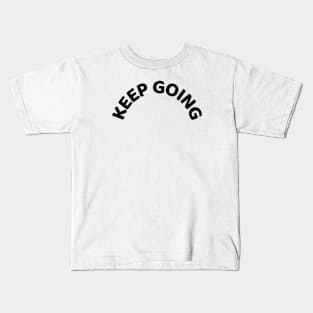 Keep going Kids T-Shirt